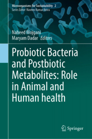 Carte Probiotic Bacteria and Postbiotic Metabolites: Role in Animal and Human Health Maryam Dadar
