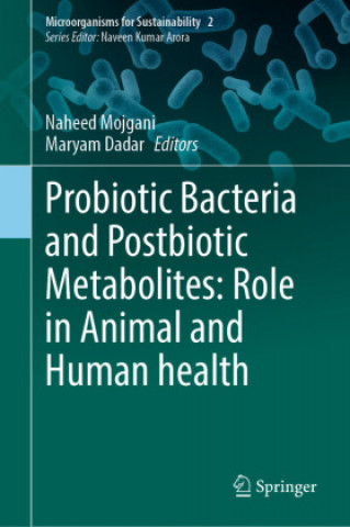 Książka Probiotic Bacteria and Postbiotic Metabolites: Role in Animal and Human Health Maryam Dadar