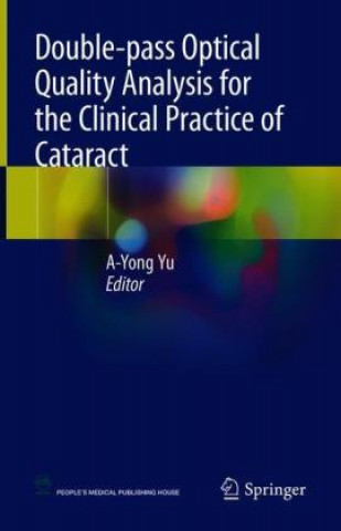 Boek Double-pass Optical Quality Analysis for the Clinical Practice of Cataract A-Yong Yu