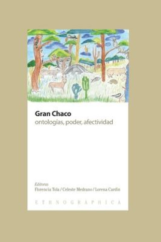 Knjiga Gran Chaco: ontologías, poder, afectividad Lorena Cardin