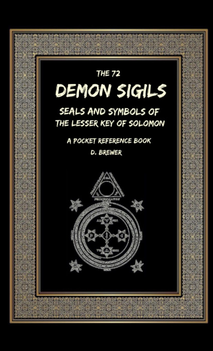 Kniha 72 Demon Sigils, Seals And Symbols Of The Lesser Key Of Solomon, A Pocket Reference Book 