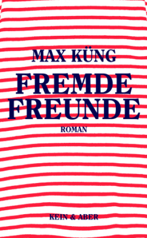 Knjiga Fremde Freunde Max Küng
