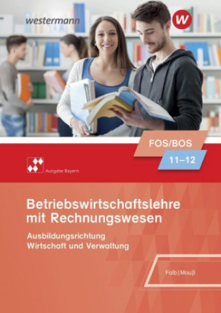 Kniha Betriebswirtschaftslehre mit Rechnungswesen 11/12. Schülerband. Für Fach- und Berufsoberschulen in Bayern Gunnar Mauß