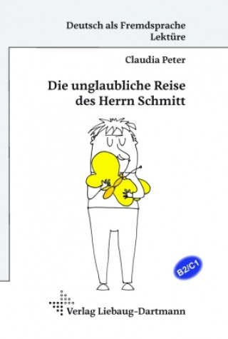 Könyv Die unglaubliche Reise des Herrn Schmitt 