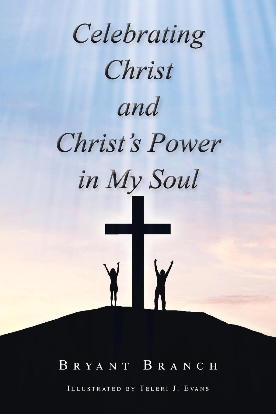 Книга Celebrating Christ and Christ's Power in My Soul 