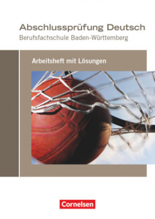Kniha Abschlussprüfung Deutsch. Berufsfachschule Baden-Württemberg - Arbeitsheft mit Lösungen Rainer Ruoß