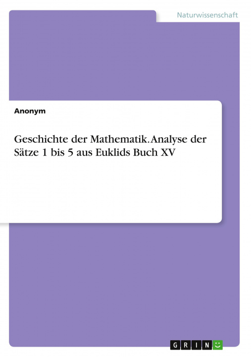 Kniha Geschichte der Mathematik. Analyse der Sätze 1 bis 5 aus Euklids Buch XV 