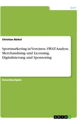 Carte Sportmarketing in Vereinen. SWAT-Analyse, Merchandising und Licensing, Digitalisierung und Sponsoring 