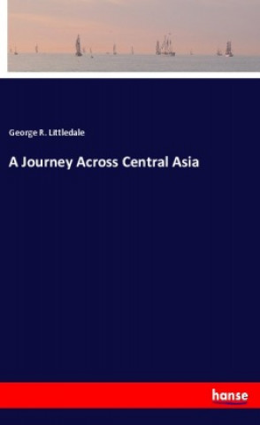 Boek Journey Across Central Asia George R. Littledale