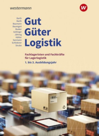 Carte Gut - Güter - Logistik: Fachlageristen und Fachkräfte für Lagerlogistik. 1. bis 3. Ausbildungsjahr: Schülerband Axel Jähring
