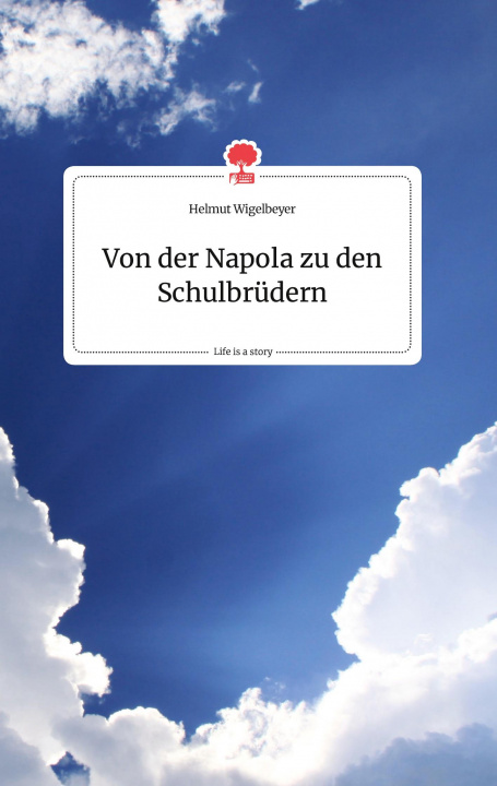 Könyv Von der Napola zu den Schulbrudern. Life is a Story - story.one 