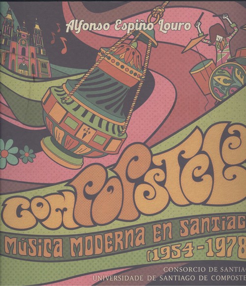 Könyv COMPOPSTELA. MUSICA MODERNA EN SANTIAGO (1954-1978) ALFONSO ESPIÑO LOURO