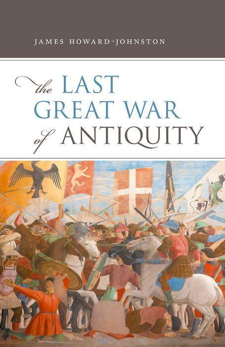 Книга The Last Great War of Antiquity James Howard-Johnston
