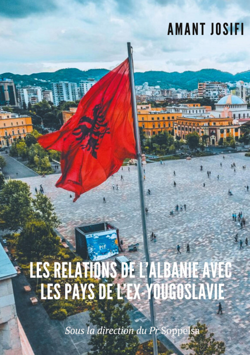 Kniha Les relations de l'Albanie avec les pays de l'Ex-Yougoslavie 