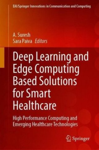 Knjiga Deep Learning and Edge Computing Solutions for High Performance Computing A. Suresh