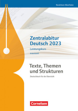Kniha Texte, Themen und Strukturen - Nordrhein-Westfalen - Zentralabitur Deutsch 2023. Arbeitsheft- Leistungskurs Diana Sackmann