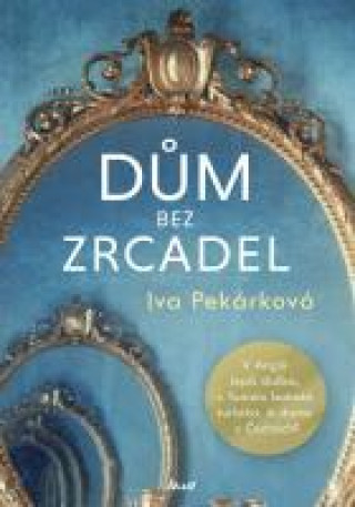 Book Dům bez zrcadel Iva Pekárková