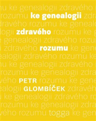 Kniha Ke genealogii zdravého rozumu Petr Glombíček