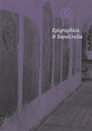 Könyv Epigraphica et Sepulcralia 9 Jiří Roháček