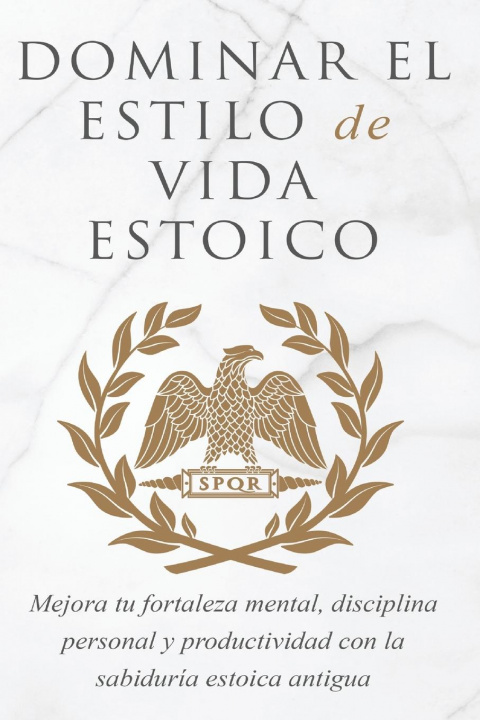 Книга Dominar El Estilo de Vida Estoica 