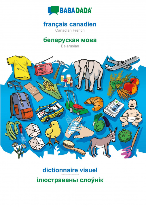 Könyv BABADADA black-and-white, francais canadien - Belarusian (in cyrillic script), dictionnaire visuel - visual dictionary (in cyrillic script) 