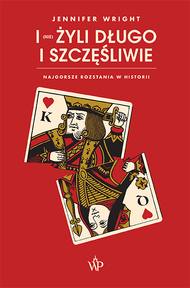 Książka I (nie) żyli długo i szczęśliwie. Najgorsze rozstania w historii Jennifer Wright