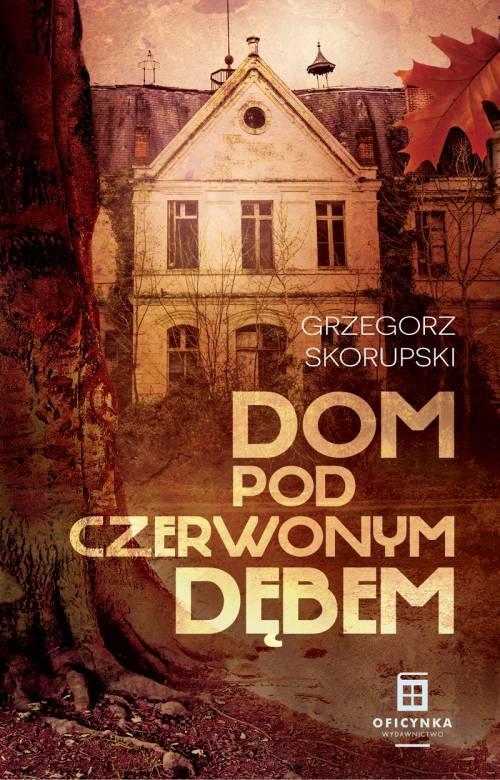 Kniha Dom Pod Czerwonym Dębem Skorupski Grzegorz