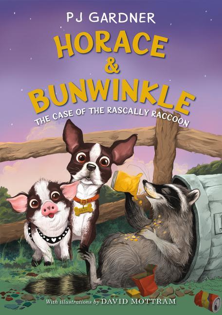 Könyv Horace & Bunwinkle: The Case of the Rascally Raccoon Pj Gardner