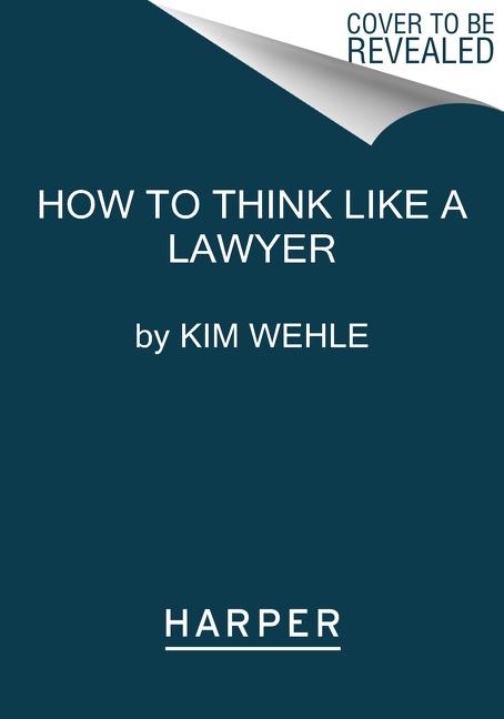 Carte How to Think Like a Lawyer--and Why Kim Wehle