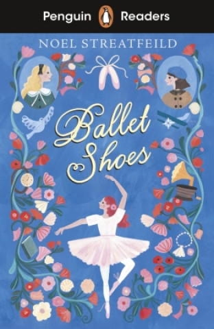 Kniha Penguin Readers Level 2: Ballet Shoes (ELT Graded Reader) Noel Streatfeild