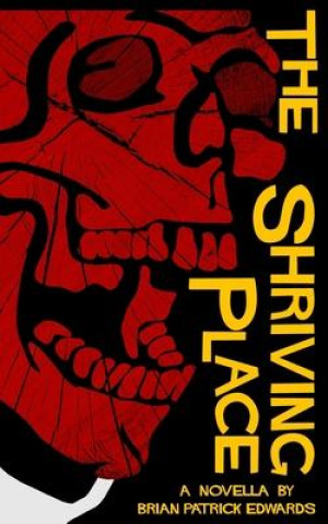 Knjiga The Shriving Place Brian Patrick Edwards