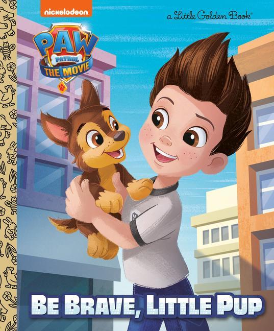 Kniha Paw Patrol: The Movie: Be Brave, Little Pup (Paw Patrol) Golden Books