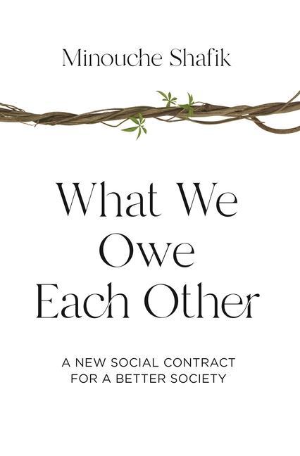 Carte What We Owe Each Other: A New Social Contract for a Better Society 