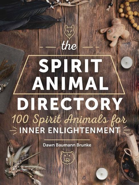 Könyv The Spirit Animal Directory: 100 Spirit Animals for Inner Enlightenment Volume 5 
