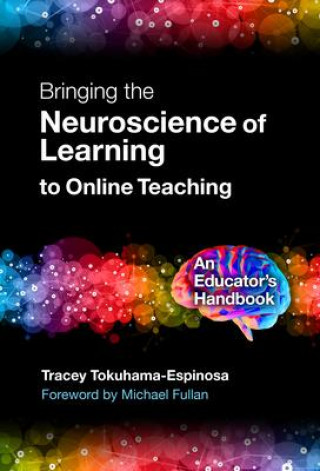 Kniha Bringing the Neuroscience of Learning to Online Teaching Tracey Tokuhama-Espinosa