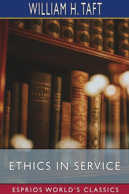 Buch Ethics in Service (Esprios Classics) William H. Taft