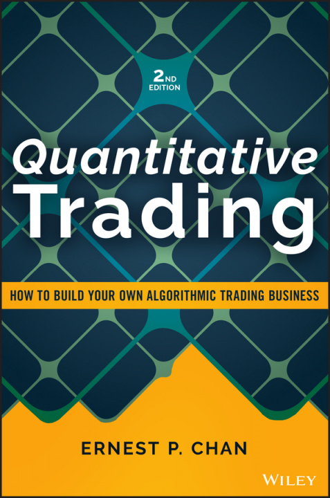 Könyv Quantitative Trading - How to Build Your Own Algorithmic Trading Business, Second Edition Ernest P. Chan
