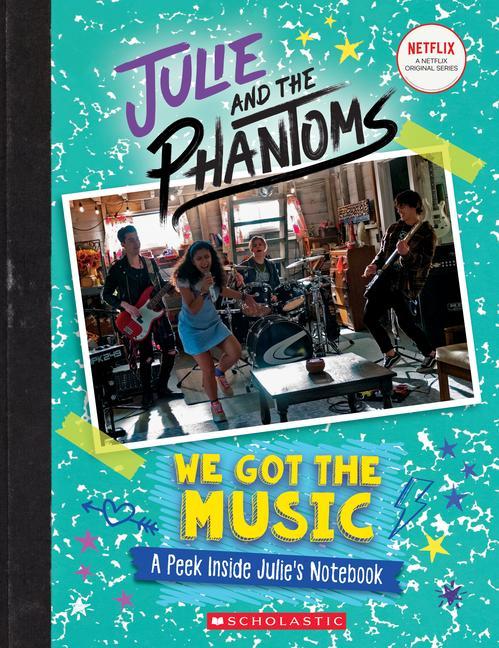 Book We Got the Music: A Peek Inside Julie's Notebook (Julie and the Phantoms) 