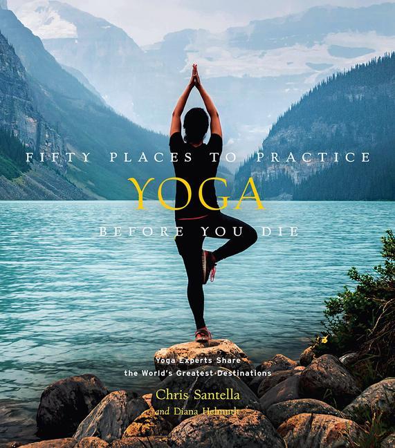 Book Fifty Places to Practice Yoga Before You Die Diana Helmuth