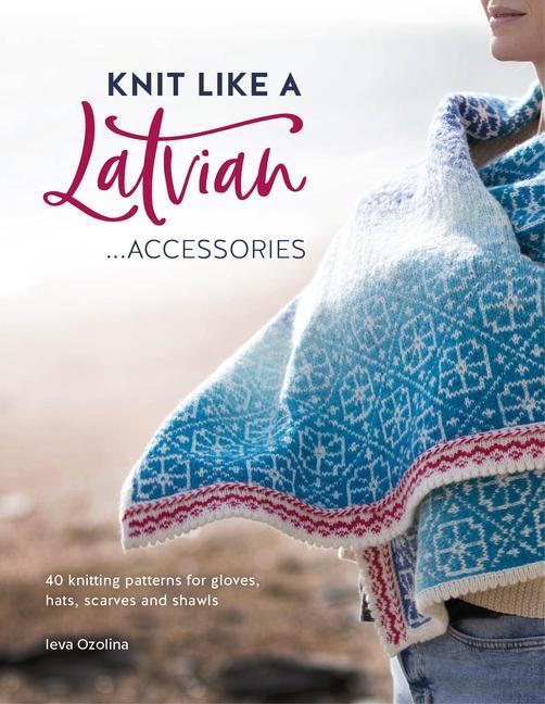 Книга Knit Like a Latvian: Accessories 