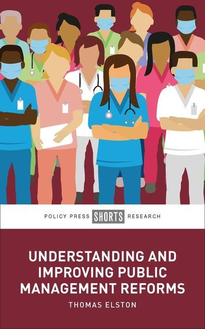 Knjiga Understanding and Improving Public Management Reforms Thomas Elston