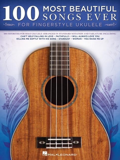 Książka 100 Most Beautiful Songs Ever for Fingerstyle Ukulele - Arrangements in Standard Notation and Tablature 