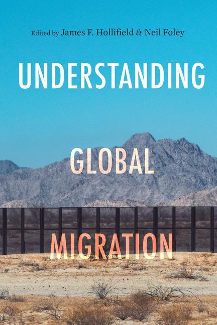 Book Understanding Global Migration James F. Hollifield