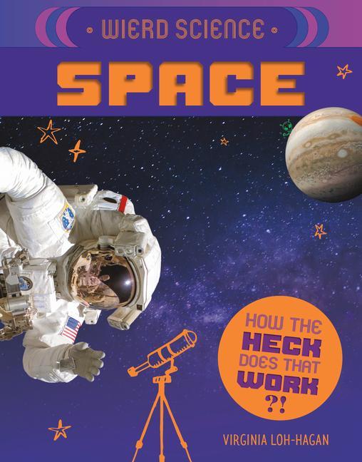 Knjiga Weird Science: Space Virginia Loh-Hagan