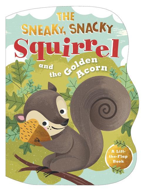 Carte The Sneaky, Snacky Squirrel and the Golden Acorn Lucia Gaggiotti