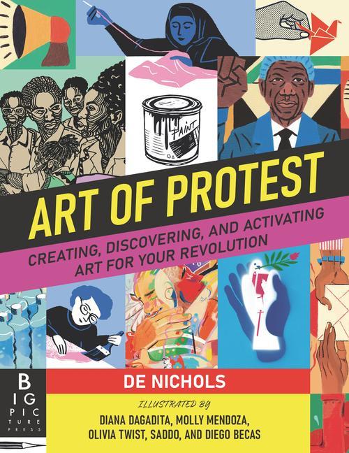 Kniha Art of Protest: Creating, Discovering, and Activating Art for Your Revolution 