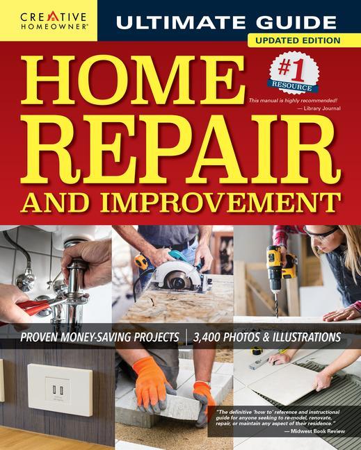 Book Ultimate Guide to Home Repair and Improvement, 3rd Updated Edition: Proven Money-Saving Projects; 3,400 Photos & Illustrations Charles Byers
