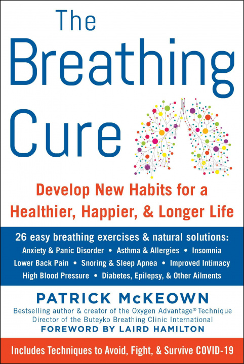 Kniha The Breathing Cure: Develop New Habits for a Healthier, Happier, and Longer Life 