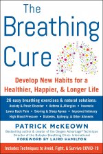 Könyv The Breathing Cure: Develop New Habits for a Healthier, Happier, and Longer Life 