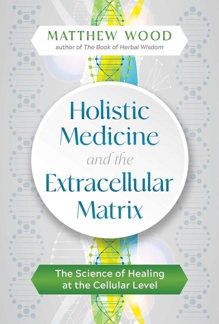 Книга Holistic Medicine and the Extracellular Matrix 